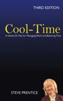 Cool-Time: A Hands On Plan for Managing Work and Balancing Time: Third Edition