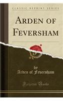 Arden of Feversham (Classic Reprint)