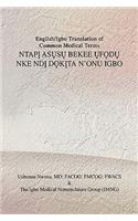 English/Igbo Translation of Common Medical Terms NtapỊ AsỤsỤ Bekee ỤfỌdỤ Nke NDỊ DỌkỊta N'Onu Ig