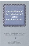 Problems of Re-Upholstering Certain Furniture Styles - Including Channel Back, Tufted Back, Pillow Back and Ottoman Styles