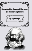 Understanding Marx and Marxism: 5th Year Anniversary Edition