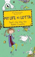 My Life as Lotta: That's the Way the Rabbit Crumbles (Book 4)