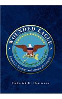 Wounded Eagle: America's Strategy and America's Security