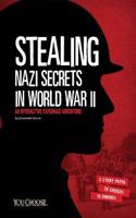 Stealing Nazi Secrets in World War II: An Interactive Espionage Adventure(You Choose: Spies)