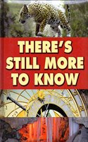 There's Still More To Know