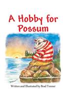 Hobby for Possum