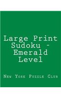 Large Print Sudoku - Emerald Level: 80 Easy to Read, Large Print Sudoku Puzzles