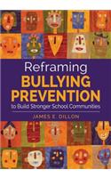 Reframing Bullying Prevention to Build Stronger School Communities