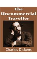 The Uncommercial Traveller: (English)