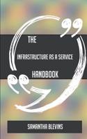 The Infrastructure as a Service Handbook - Everything You Need to Know about Infrastructure as a Service