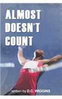 Almost Doesn't Count