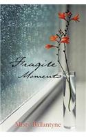 Fragile Moments: (English)