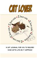 Cat Lover (I Love Cats): A cat journal for you to record your cat's life as it happens! (Calico Cat)