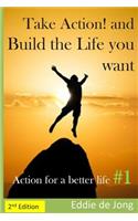 Take Action! and Build the Life you want