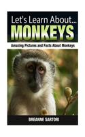 Let's Learn About...Monkeys: Amazing Pictures and Facts about Monkeys: Amazing Pictures and Facts About Monkeys