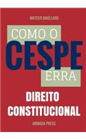 Como o Cespe erra: Direito Constitucional(5 Tese-A-Prova)