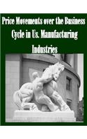 Price Movements Over the Business Cycle in Us. Manufacturing Industries