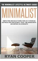 Minimalist - Ryan Cooper: The Minimalist Lifestyle Ultimate Guide! Simplifying And Decluttering Your Life To Increase Happiness And Contentment, Focus, Time Management, And I