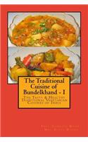 Traditional Cuisine of Bundelkhand - I: (The Tasty & Healthy Traditional Vegetarian Cuisines of India)
