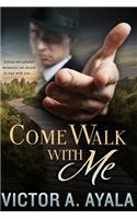 Come Walk with Me