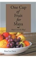 One Cup of Fruit for Maya