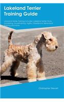 Lakeland Terrier Training Guide Lakeland Terrier Training Includes: Lakeland Terrier Tricks, Socializing, Housetraining, Agility, Obedience, Behavioral Training and More