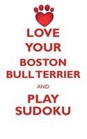 Love Your Boston Bull Terrier and Play Sudoku American Boston Bull Terrier Sudoku Level 1 of 15