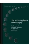 Metamorphoses of Philosophy I: An Account of Cognitive Emergence in Philosophy and Science