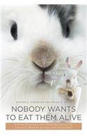 Nobody Wants to Eat Them Alive
