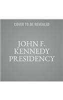 John F. Kennedy Presidency Lib/E