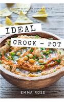Ideal Crock - Pot: 25 Dump & Go Slow Cooker Recipes for Fuss-Free Dinners