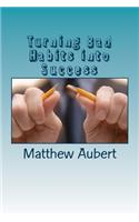 Turning Bad Habits into Success