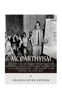 McCarthyism: The Controversial History of Senator Joseph McCarthy, the House Un-American Activities Committee, and the Red Scare During the Cold War(English)