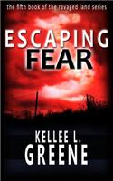 Escaping Fear - A Post-Apocalyptic Novel