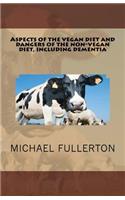 Aspects of the vegan diet and dangers of the non-vegan diet, including dementia