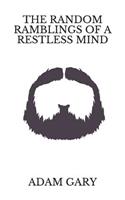 The Random Ramblings of a Restless Mind