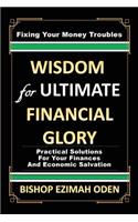 WISDOM for ULTIMATE FINANCIAL GLORY