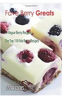 Fave Berry Greats - In-Vogue Berry Recipes, the Top 110 Fab Berry Recipes