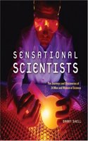 Sensational Scientists: The Journeys And Discoveries of 24 Men And Women of Science