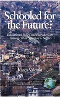 Schooled for the Future? Educational Policy and Everyday Life Among Urban Squatters in Nepal: Educational Policy And Everyday Life Among Urban Squatters in Nepal(Education Policy in Practice)