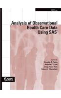Analysis of Observational Health Care Data Using SAS