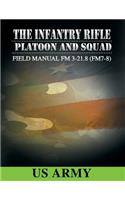 Field Manual FM 3-21.8 (FM 7-8) the Infantry Rifle Platoon and Squad March 2007