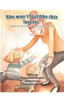 She Won't Feel Like This Forever: A Book for Children with Mothers Suffering Ptsd.