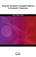 Dynamic Geometry Computer Software in Geometry Classroom