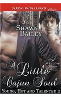 A Little Cajun Soul [Young, Hot, and Talented 2] (Siren Publishing Classic Manlove)