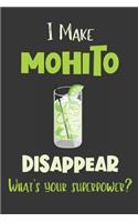 I Make Mohito Disappear - What's Your Superpower?: Gifts for Mohito Lovers - Lined Notebook Journal
