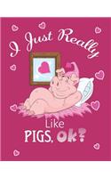 I Just Really Like Pigs, Ok?: Cute Sleeping Pig Kids Composition 8.5 by 11 Notebook Valentine Card Alternative