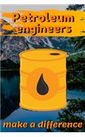 Petroleum Engineers Make A Difference