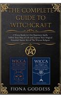 The Complete Guide To Witchcraft: 2 Wicca Books in 1: For Beginners, Spells. Follow Your Way of Life and Express Your Magical Potential. Starter Kit of The Wiccan Religion