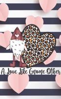 A Love Like Gnome Other: Romantic Notebook for Gnome Lovers - Valentine Present - Loved One - Friend Co-Worker